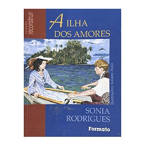 A Ilha Dos Amores - Sonia Rodrigues