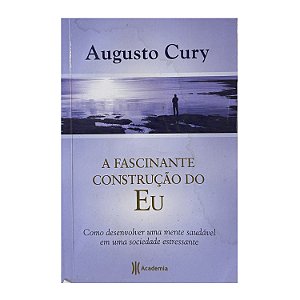 A Fascinante Construção Do Eu - Augusto Cury