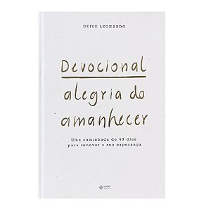 Devocional: Alegria Do Amanhecer - Deive Leonardo