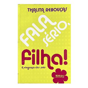 Fala Sério, Filha! - Thalita Rebouças