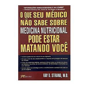 O Que Seu Médico Não Sabe Sobre Medicina Nutricional Pode Estar Matando Você - Ray D. Strand