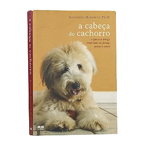 A Cabeça Do Cachorro - Alexandra Horowitz, Ph.D.