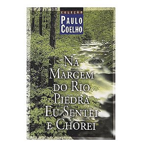 Na Margem Do Rio Piedra Eu Sentei E Chorei - Paulo Coelho