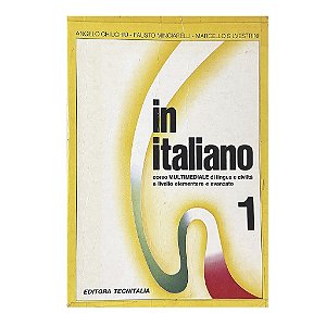In Italiano - Volume 1 - Angelo Chiuchiù/Fausto Minciarelli/Marcello Silvestrini