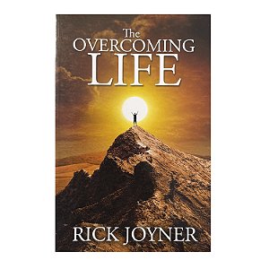 The Overcoming Life - Rick Joyner