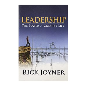 Leadership: The Power Of A Creative Life - Rick Joyner