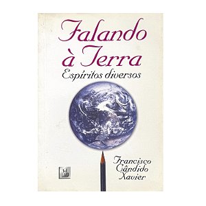 Falando À Terra - Francisco Cândido Xavier