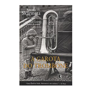 A Garota Do Trombone - Antonio Skármeta