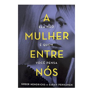 A Mulher Entre Nós - Greer Hendricks/Sarah Pekkanen