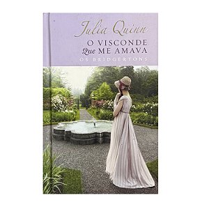 O Visconde Que Me Amava - Livro 2 - Julia Quinn (Edição de Luxo)