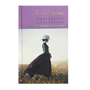 Um Perfeito Cavalheiro - Livro 3 - Julia Quinn (Edição de Luxo)