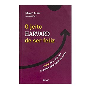 O Jeito Harvard De Ser Feliz - Shawn Achor
