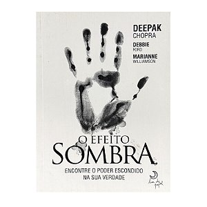 O Efeito Sombra - Deepak Chopra/Debbie Ford/Marianne Williamson