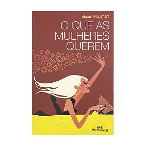 O Que As Mulheres Querem - Susan Maushart
