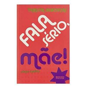 Fala Sério, Mãe! - Thalita Rebouças