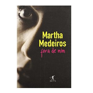 Fora De Mim - Martha Medeiros
