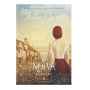 Uma Noiva Rebelde - Livro 4 - Julia Quinn