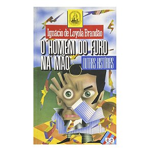 O Homem Do Furo Na Mão - Ignácio De Loyola Brandão