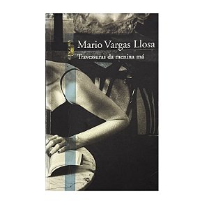 Travessuras Da Menina Má - Mario Vargas Llosa