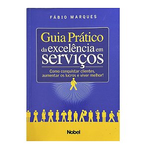 Guia Prático Da Excelência Em Serviços - Fábio Marques