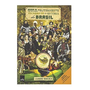 Guia Politicamente Incorreto Da História Do Brasil - Leandro Narloch