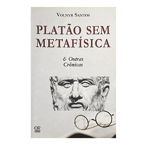 Platão Sem Metafísica - Volnyr Santos