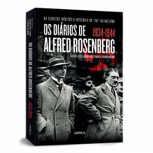 Os Diários de Alfred Rosenberg 1934-1944 - Jürgen Matthäus/Frank Bajohr