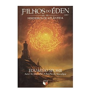 Filhos do Éden: Hedeiros de Atlântida - Livro 1 - Eduardo Spohr