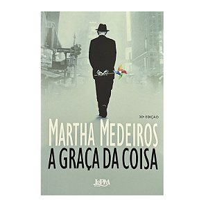 A Graça Da Coisa - Martha Medeiros