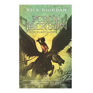 Percy Jackson E Os Olimpianos: A Maldição do Titã - Livro 3 - Rick Riordan