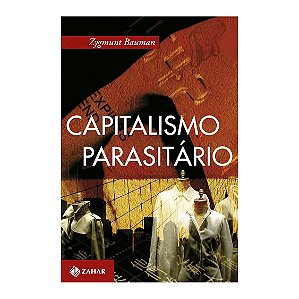 Capitalismo Parasitário - Zygmunt Bauman