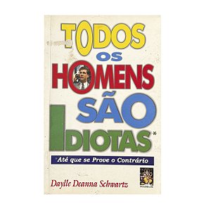 Todos Os Homens São Idiotas - Daylle Deanna/Schwartz
