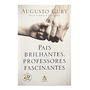 Pais Brilhantes, Professores Fascinantes - Augusto Cury