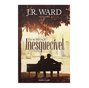 Um Romance Inesquecível - J. R. Ward