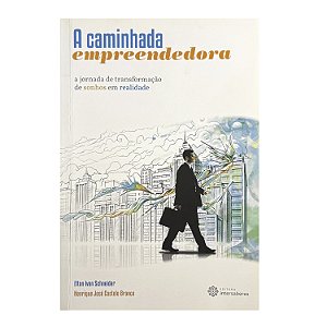 A Caminhada Empreendedora - Elton Ivan Schneider/Henrique José Castelo Branco