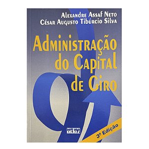 Administração Do Capital De Giro - Alexandre Assaf Neto/César Augusto Tibúrcio Silva