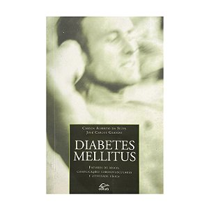 Diabetes Mellitus - Carlos Alberto Da Silva/José Carlos Grando