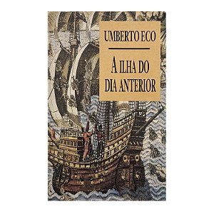 A Ilha Do Dia Anterior - Umberto Eco
