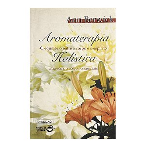 Aromaterapia Holística - Ann Berwick