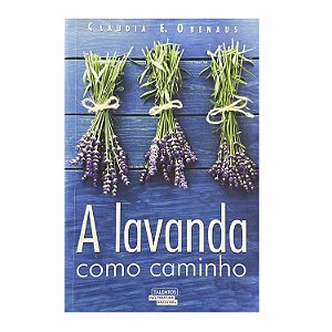 A Lavanda Como Caminho - Cláudia E. Obenaus