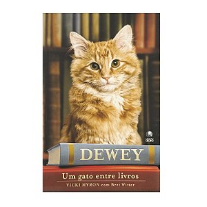 Dewey: Um Gato Entre Livros - Vicki Myron/Bret Witter