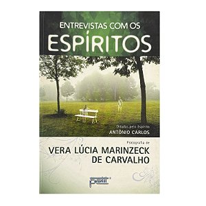 Entrevistas Com Os Espíritos - Vera Lúcia Marinzeck De Carvalho