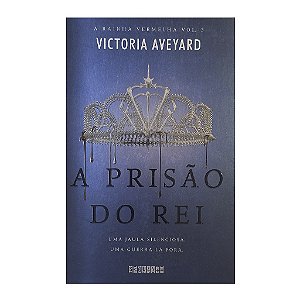 A Prisão Do Rei - Victoria Aveyard