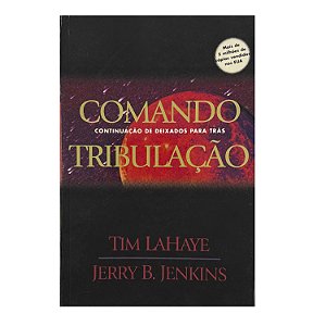 Comando Tribulação - Tim LaHaye/Jerry B. Jenkins