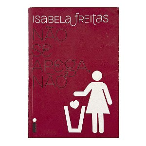 Não Se Apega, Não - Isabela Freitas