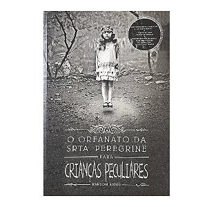 O Orfanato Da Srta. Peregrine Para Crianças Peculiares - Ransom Riggs