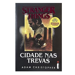 Stranger Things: Cidade Nas Trevas - Adam Christopher