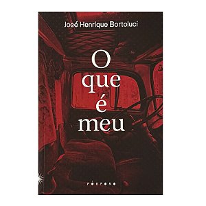 O Que É Meu - José Henrique Bortoluci