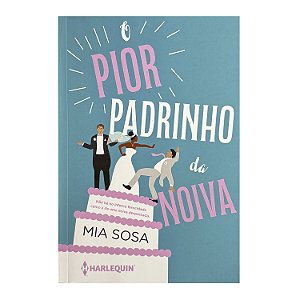 O Pior Padrinho Da Noiva - Mia Sosa