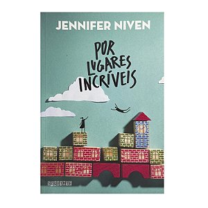 Por Lugares Incríveis - Jennifer Niven